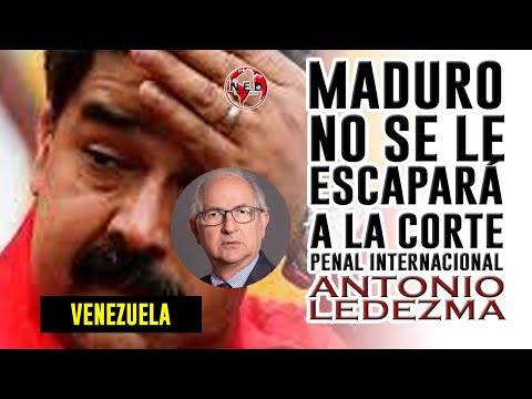 MADURO NO SE LE ESCAPARÁ A LA CORTE PENAL INTERNACIONAL ? Antonio Ledezma