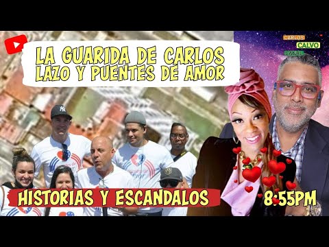 La guardia de Carlos Lazo y puentes de amor | Historias y escandalos | Carlos Calvo