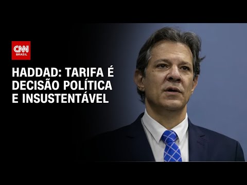 ​Tarifa de 50% dos EUA é decisão política e insustentável, diz Haddad | LIVE CNN