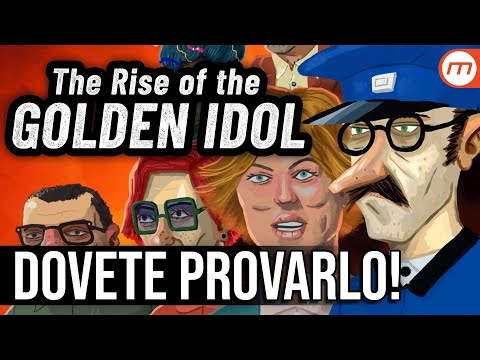The Rise of the GOLDEN IDOL: un gioco stupendo che non state giocando