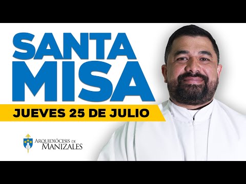 MISA DE HOY jueves 25 de julio de 2024 P. Hugo Armando. Arquidiócesis de Manizales ??#misadehoy