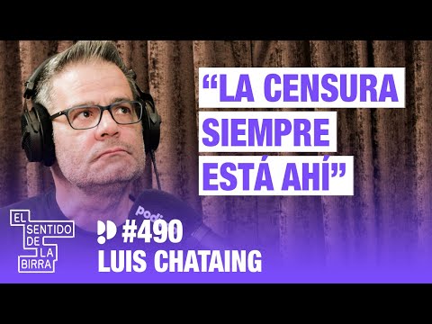 La censura siempre está ahí . Luis Chataing | Cap.490