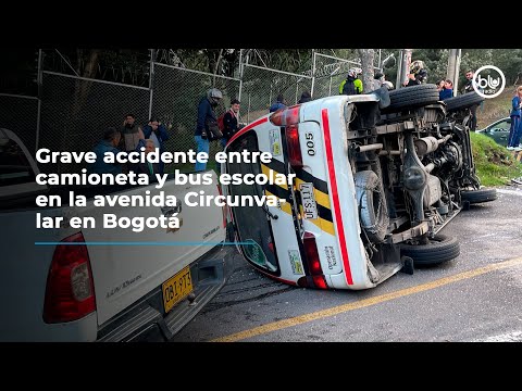 Grave accidente entre camioneta y bus escolar en la avenida Circunvalar en Bogotá