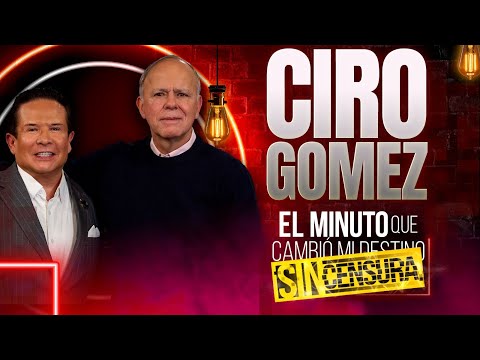 Ciro Gómez Leyva en El Minuto Que Cambió Mi Destino Sin Censura | Programa Completo