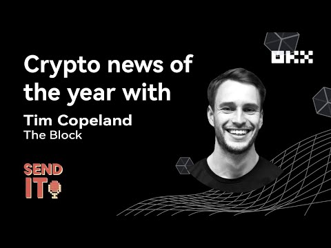 Ep. 8: Crypto news of the year ft. Tim Copeland | Send It | OKEx Insights