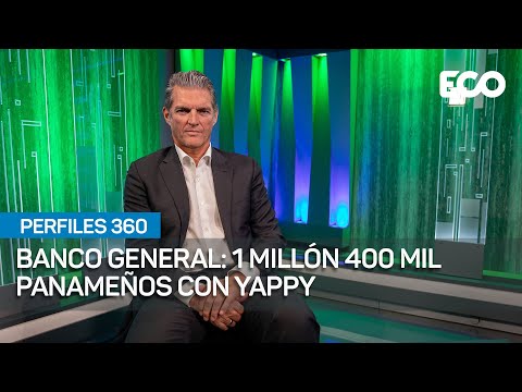 Banco General: 1 millón 400 mil panameños con Yappy | #Perfiles360