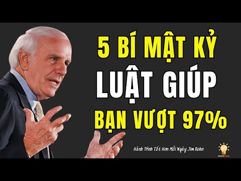 5 ĐIỀU TUYỆT ĐỐI GIỮ KÍN ĐỂ BẢO VỆ THÀNH CÔNG VÀ TIẾN XA HƠN 97% NGƯỜI KHÁC | JIM ROHN