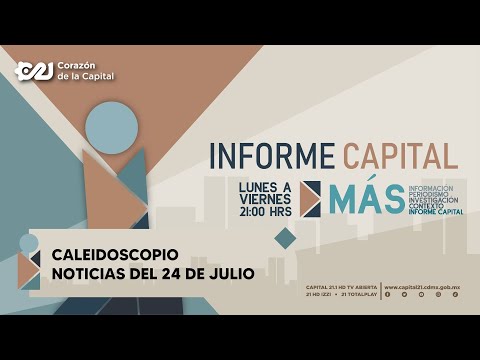 El Caleidoscopio de Informe Capital |  Noticias del 24 de julio