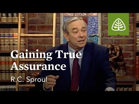 Gaining True Assurance: The Assurance of Salvation with R.C. Sproul