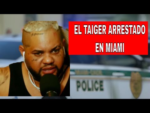 ÚLTIMA HORA: Arrestan al Taiger en Miami