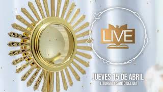 Liturgia y Santo del Día (Jueves 15 de Abril) - Padre Bernardo Moncada