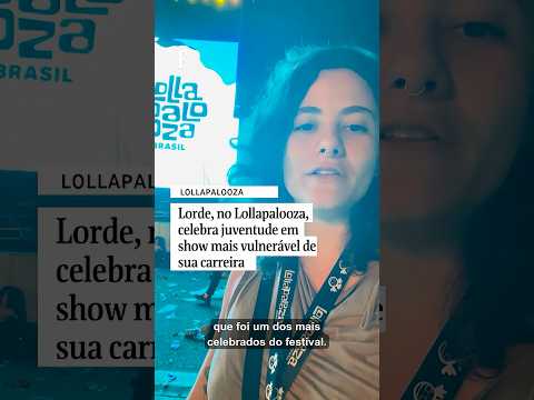 Lorde, no Lollapalooza, celebra juventude em show mais vulnerável de sua carreira