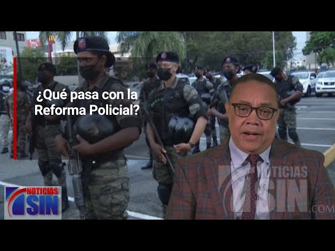 Dos Minutos: ¿Qué pasa con la Reforma Policial?