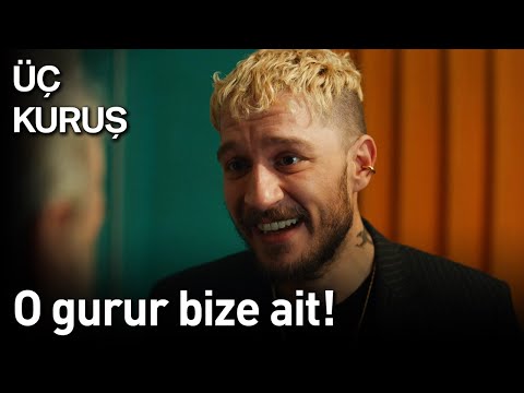 Üç Kuruş | O Gurur Bize Ait!