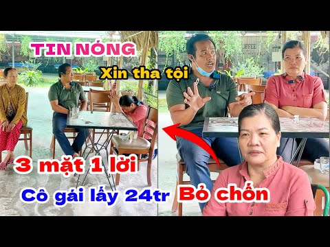 3 MẶT 1 LỜI cô gái lấy 24tr của chàng trai bỏ chốn năn nỉ xin lỗi