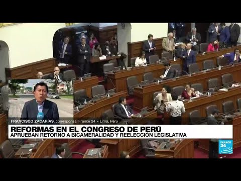 Informe desde Lima: Congreso aprueba regreso de la bicameralidad y reelección legislativa