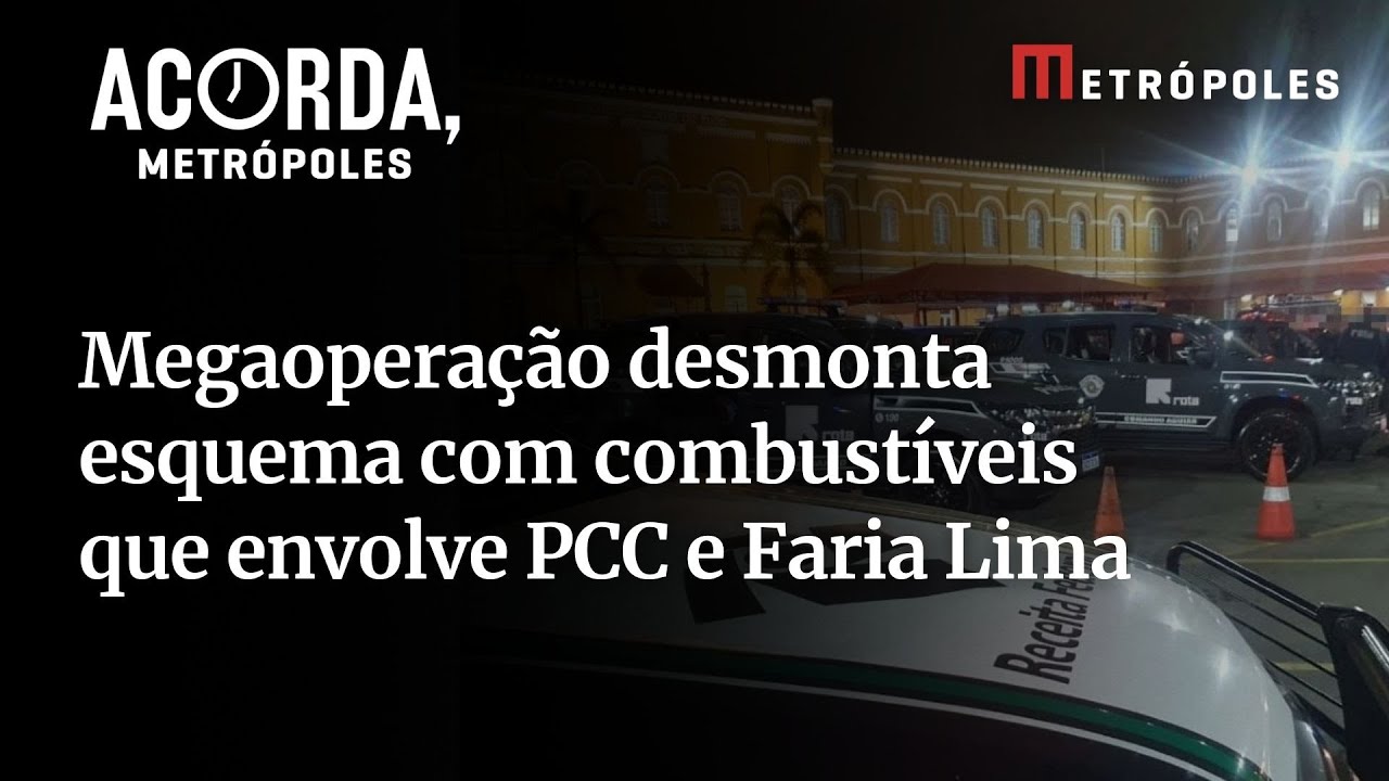 Megaoperação desmonta esquema com combustíveis que envolve PCC e Faria Lima