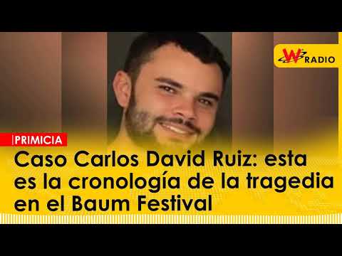 Caso Carlos David Ruiz: esta es la cronología de la tragedia en el Baum Festival