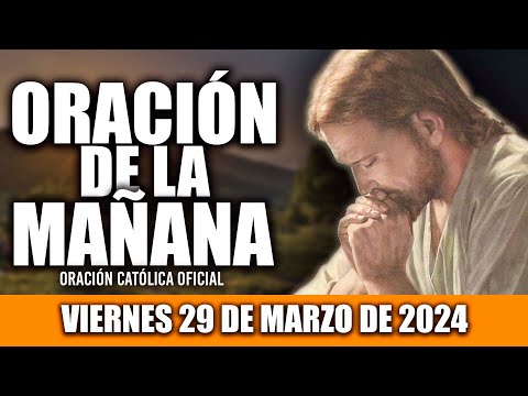 ORACION DE LA MAÑANA DE HOY VIERNES 29 DE MARZO DE 2024| Oración Católica