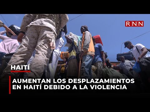 Aumentan los desplazamientos en Haití debido a la violencia