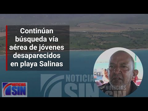 Continúan búsqueda vía aérea de jóvenes desaparecidos en playa Salinas