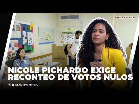 NICOLE PICHARDO CANDIDATA A DIPUTADA EN SDO, EXIGE RECONTEO DE VOTOS NULOS