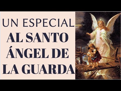 UN ESPECIAL AL SANTO A?NGEL DE LA GUARDA | A?NGEL CUSTODIO