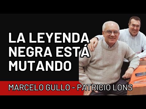 La Leyenda Negra está Mutando Marcelo Gullo / Patricio Lons