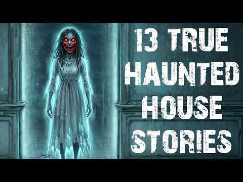 13 True Disturbing & Terrifying Haunted House Scary Stories | Real Horror Stories To Fall Asleep To