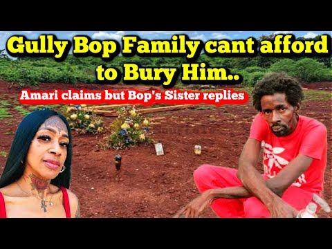 Gully Bop Family Cannot Afford to Bury Him His Sister Responds to Amari Claims