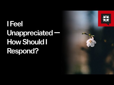 I Feel Unappreciated — How Should I Respond? // Ask Pastor John