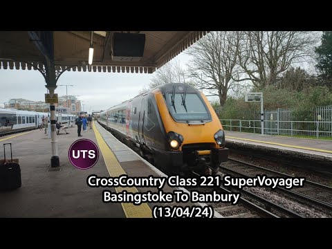 Journey From Basingstoke To Banbury Onboard The CrossCountry Class 221 Super Voyager (13/04/24)