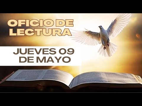Oficio de Lectura para hoy Jueves 09 de Mayo de 2024. Liturgia de las Horas.