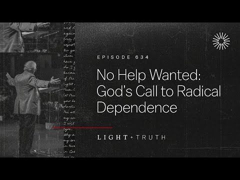 No Help Wanted: God’s Call to Radical Dependence