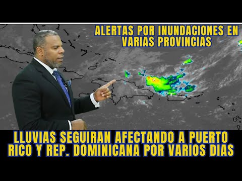 LLUVIAS NO SE DETIENEN CONTINAURAN TODO EL DIA EN PUERTO RICO Y GRAN PARTE DE REP  DOMINICANA.