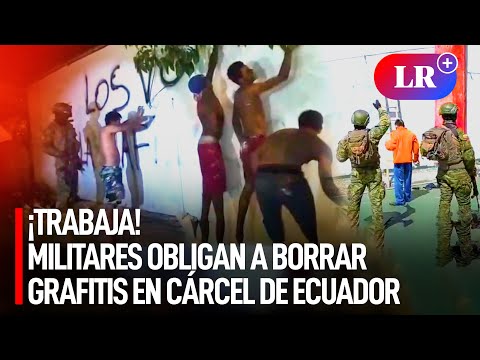 Ecuador: MILITARES OBLIGAN a miembros de “LOS CHONEROS” a BORRAR sus GRAFITIS en CÁRCELES | #LR