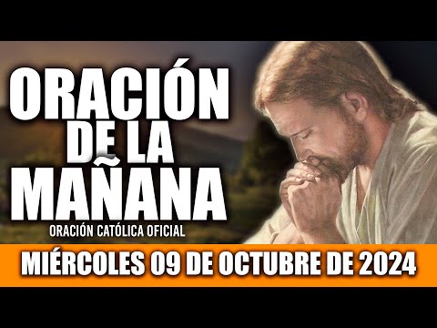 ORACION DE LA MAÑANA DE HOY MIÉRCOLES 09 DE OCTUBRE DE 2024| Oración Católica