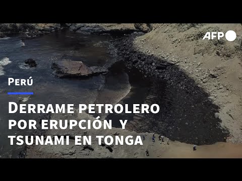 Derrame de petróleo en Perú por fuerte oleaje tras erupción en Tonga | AFP