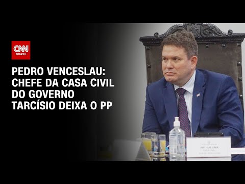 ​Pedro Venceslau: Chefe da Casa Civil do governo Tarcísio deixa o PP | BASTIDORES CNN