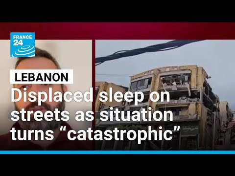 Displaced in Lebanon sleep on streets as situation turns “catastrophic” • FRANCE 24 English