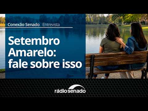 Entrevista | Setembro Amarelo: a importância de falar sobre prevenção | Conexão Senado 04/09/26 Entrevista | Setembro Amarelo: a importância de falar sobre prevenção | Conexão Senado 04/09/26
