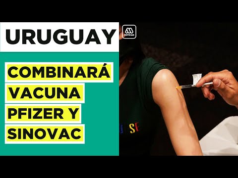 Coronavirus: Uruguay combinará Sinovac con Pfizer para combatir covid-19