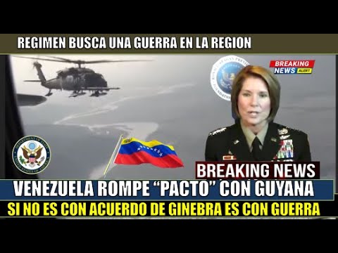 URGENTE! Regimen de Venezuela ROMPE con GUYANA: acuerdo de GINEBRA o GUERRA