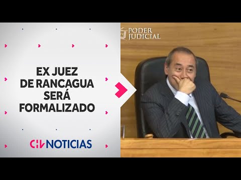 Ex Juez de Garantía de RANCAGUA será formalizado por el delito de abuso sexual - CHV Noticias