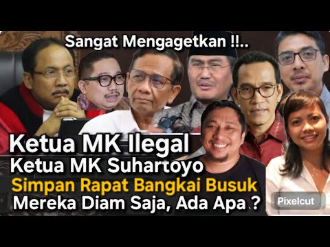KETUA MK SELAMA INI TERNYATA ILEGAL TDK SAH & MEMBOHONGI PUBLIK, PROF HUKUM TATA NEGARA SEMBUNYIKAN