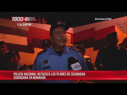 Policía de Managua refuerza planes de seguridad en horas de la madrugada