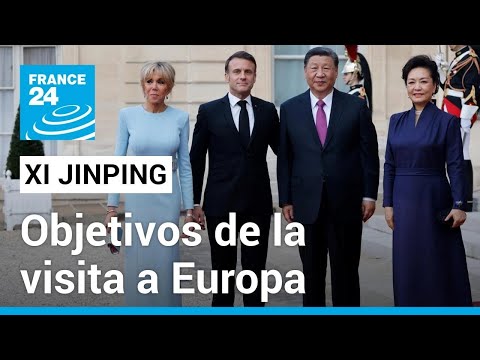 ¿Qué busca el presidente chino Xi Jinping con su reciente visita a Europa? • FRANCE 24 Español