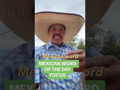 Mexican Word of the Day is FOCUS