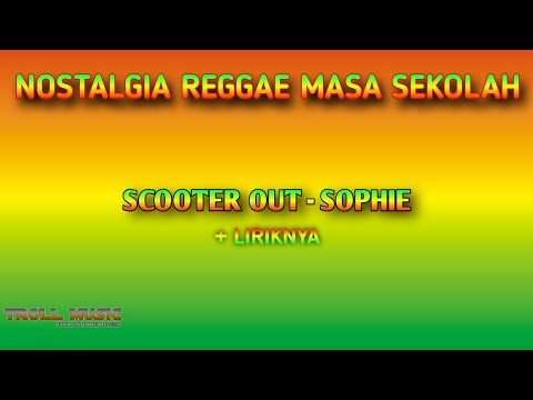 Scooter Out - Sophie + Lirik | Lagu Reggae Masa SMP | Nostalgia Reggae Jaman Sekolah