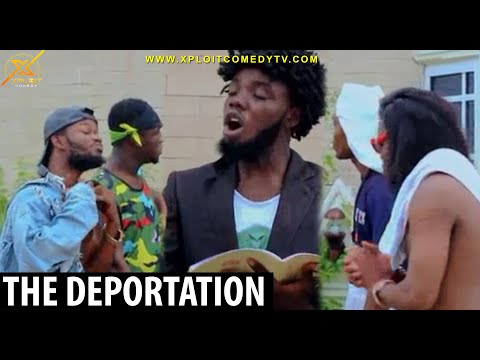 The Deportation of Non Nigerians 🤣 (xploit comedy)
